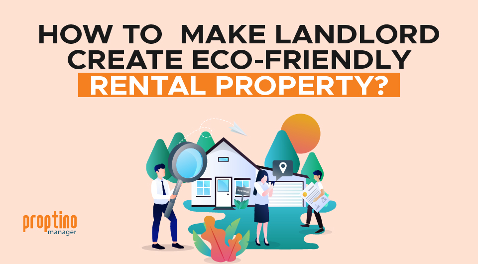 How To Make Landlords Create Eco-Friendly Rental Property?